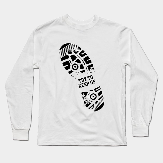 Running - Try To Keep Up Long Sleeve T-Shirt by Kudostees